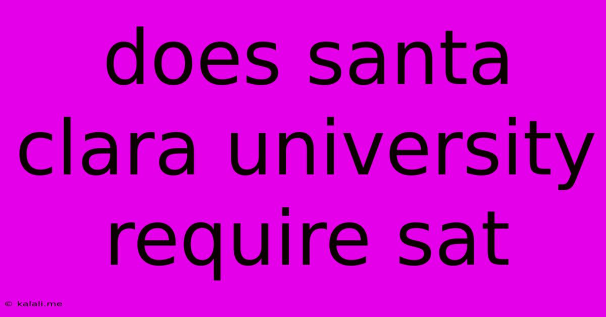 Does Santa Clara University Require Sat