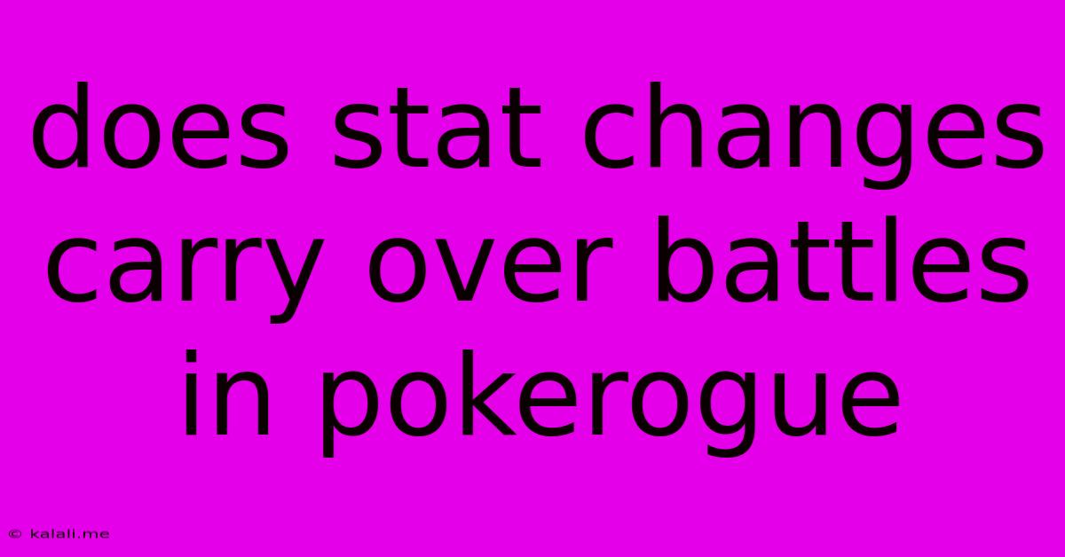 Does Stat Changes Carry Over Battles In Pokerogue