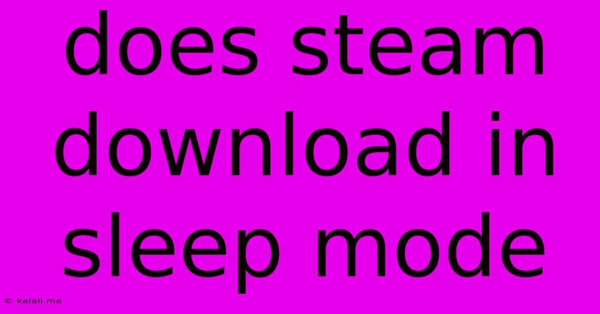 Does Steam Download In Sleep Mode
