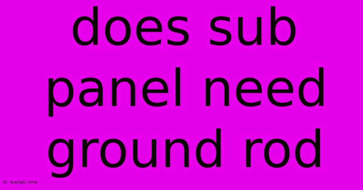 Does Sub Panel Need Ground Rod