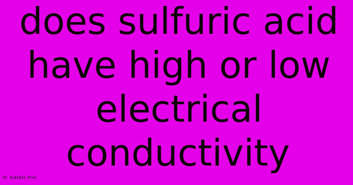 Does Sulfuric Acid Have High Or Low Electrical Conductivity