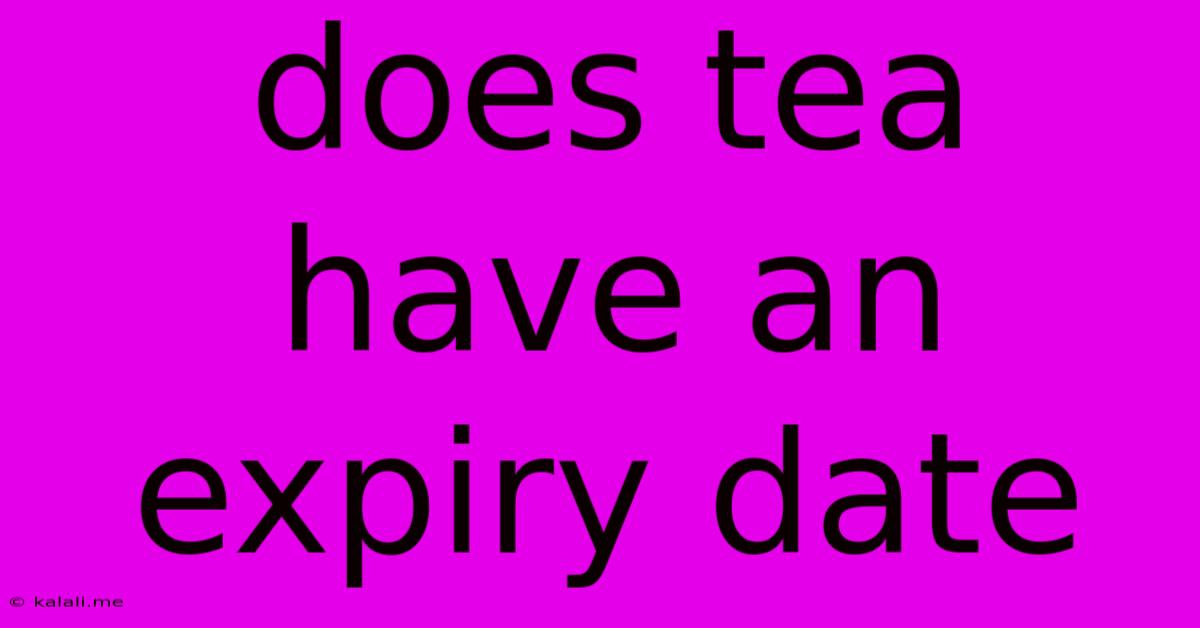 Does Tea Have An Expiry Date