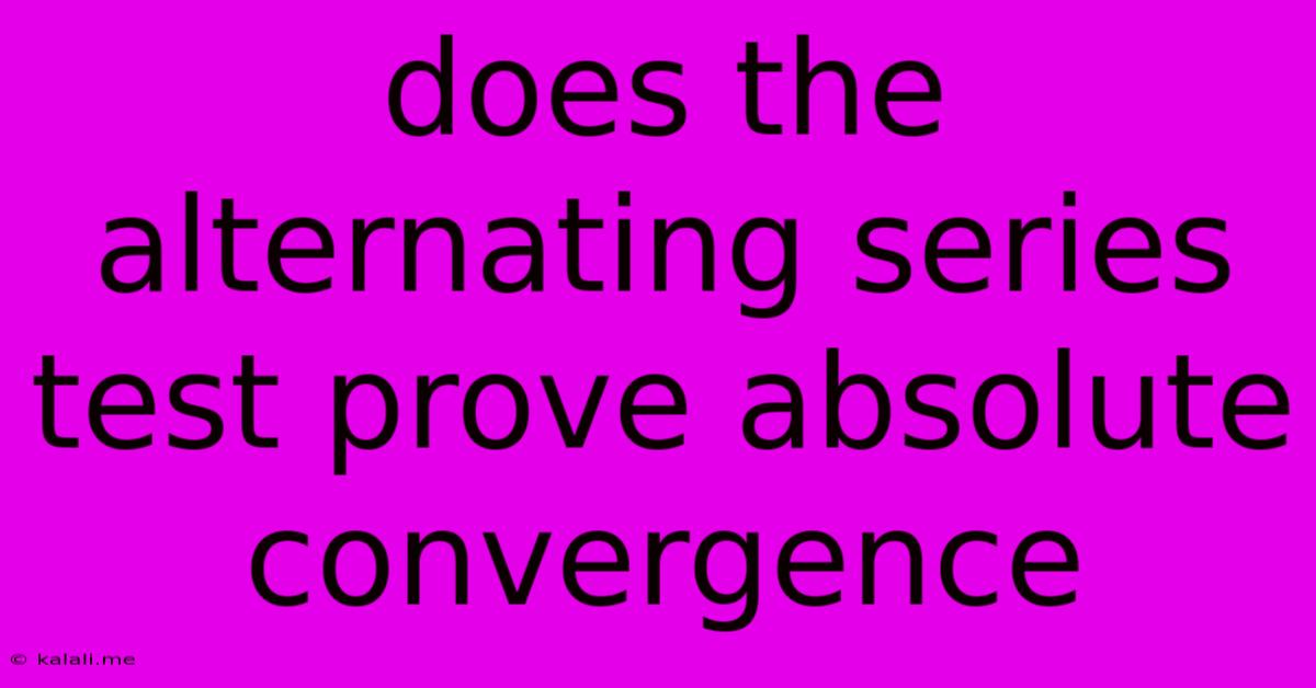 Does The Alternating Series Test Prove Absolute Convergence
