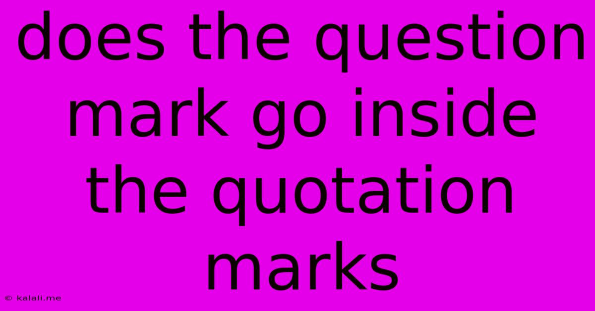 Does The Question Mark Go Inside The Quotation Marks