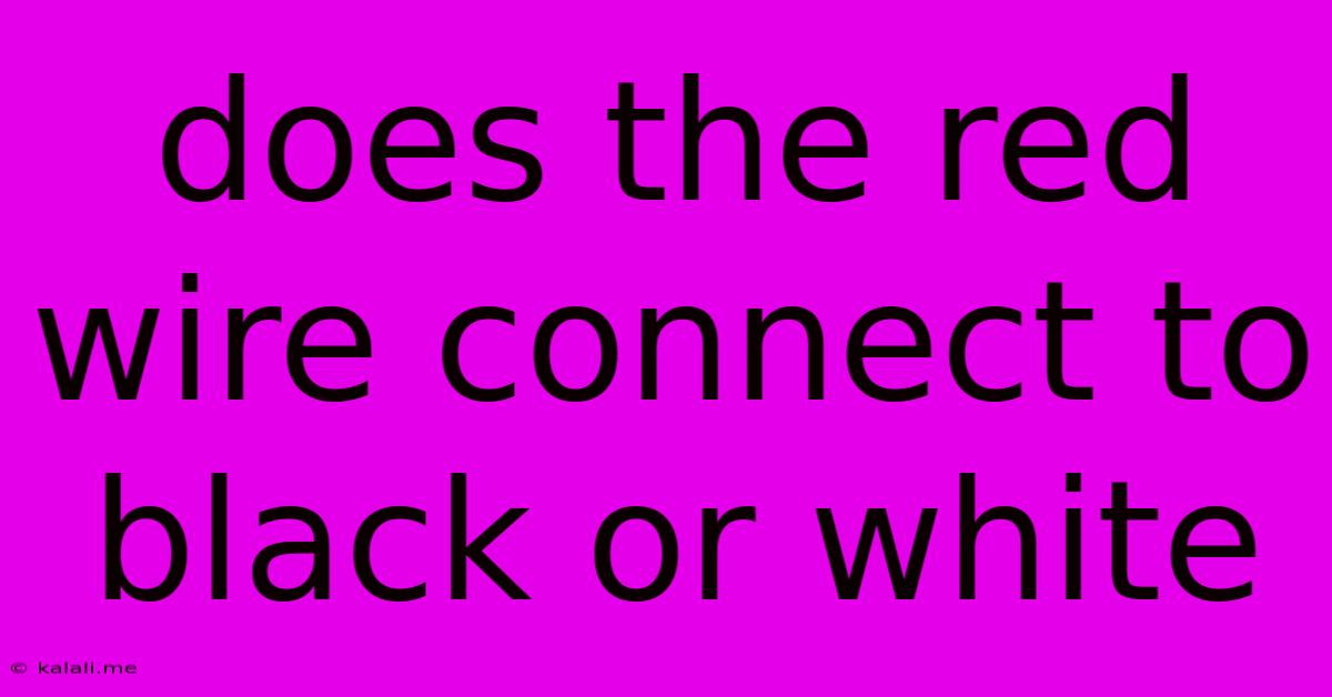 Does The Red Wire Connect To Black Or White