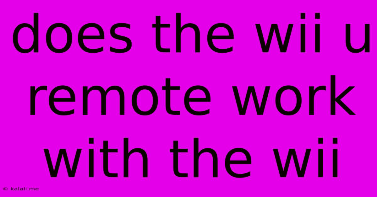 Does The Wii U Remote Work With The Wii