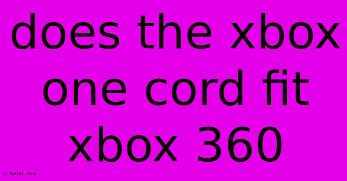Does The Xbox One Cord Fit Xbox 360