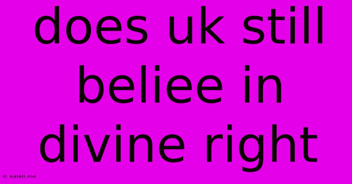 Does Uk Still Beliee In Divine Right