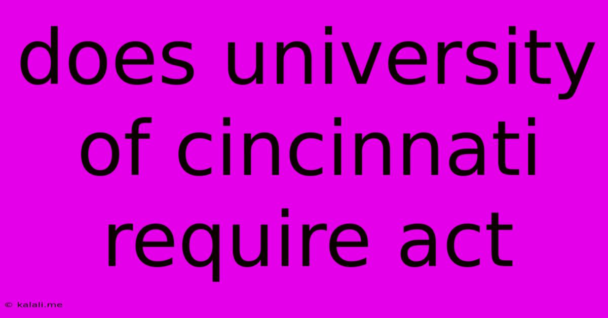Does University Of Cincinnati Require Act