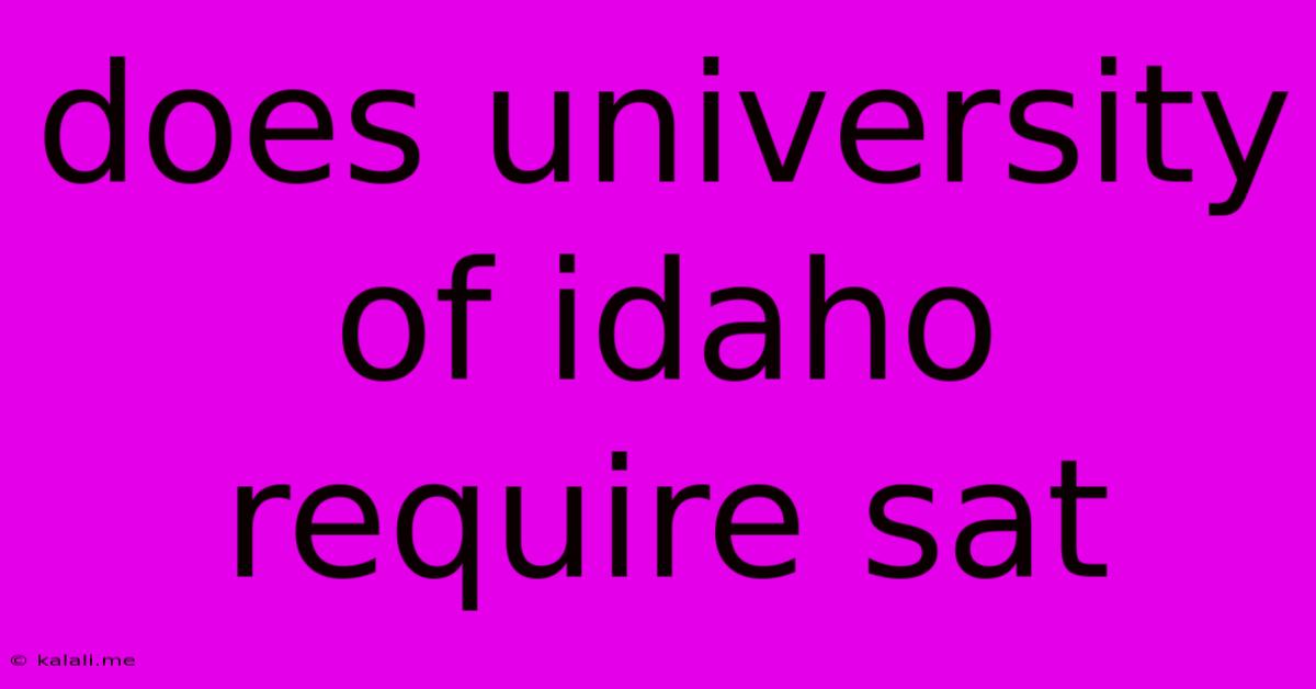 Does University Of Idaho Require Sat