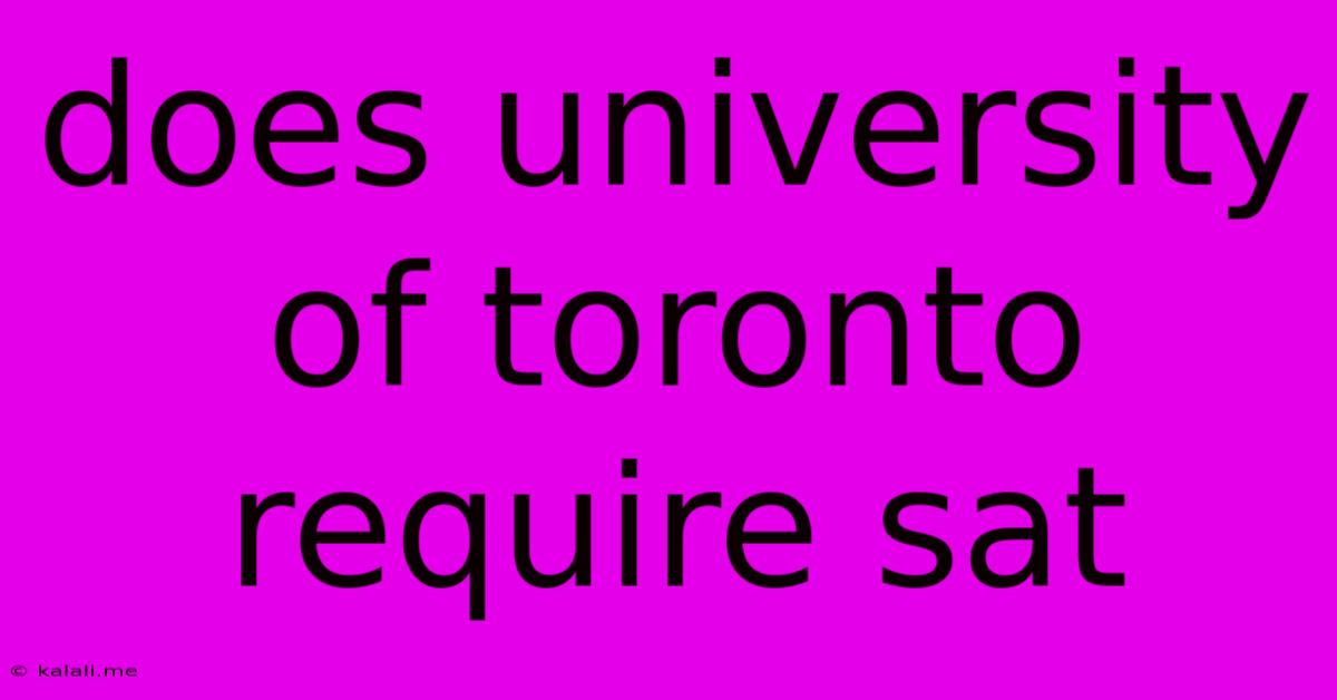 Does University Of Toronto Require Sat