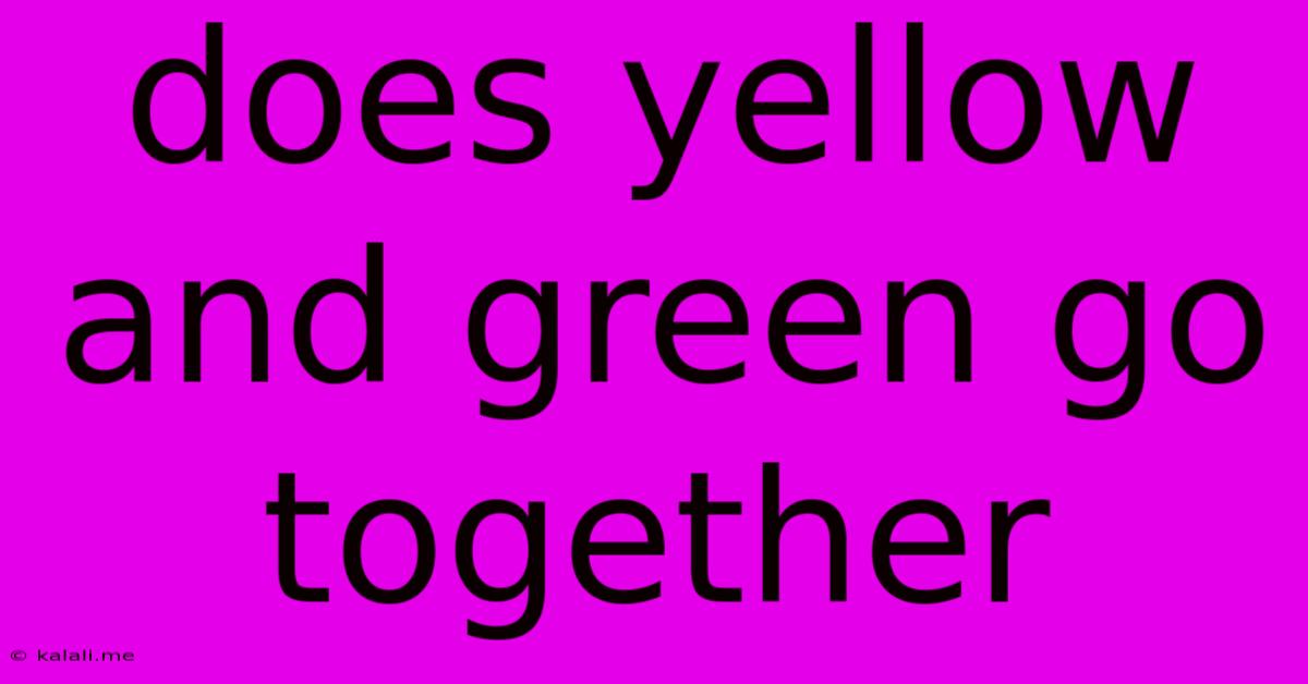 Does Yellow And Green Go Together