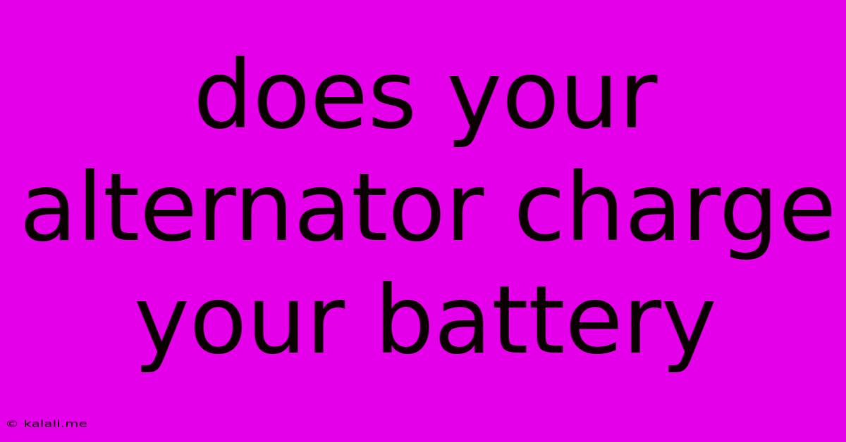 Does Your Alternator Charge Your Battery
