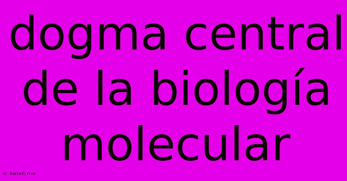 Dogma Central De La Biología Molecular
