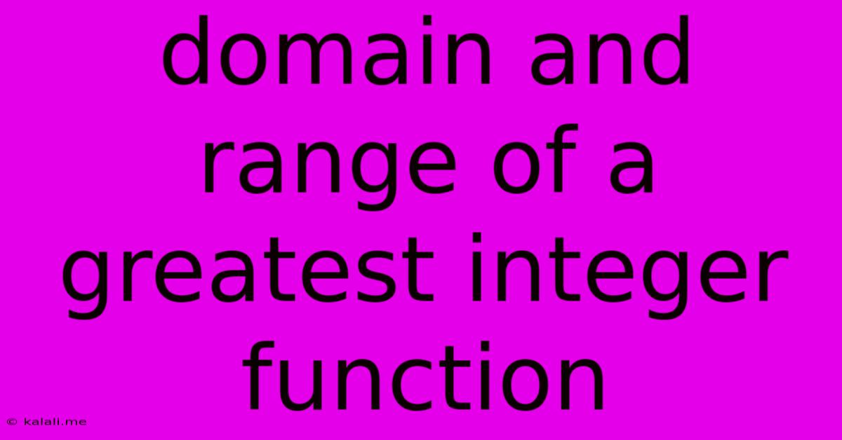Domain And Range Of A Greatest Integer Function