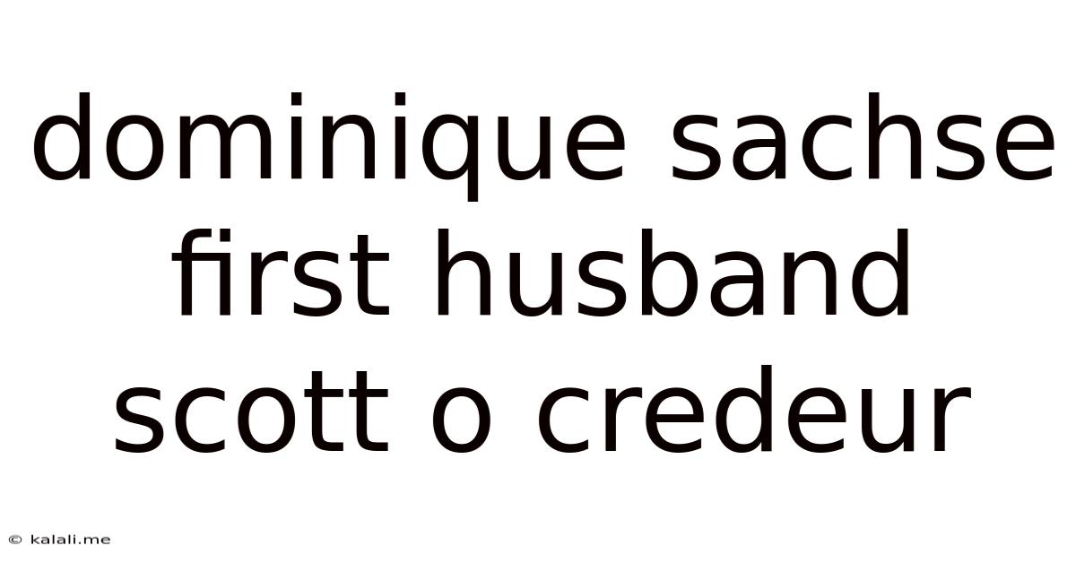 Dominique Sachse First Husband Scott O Credeur