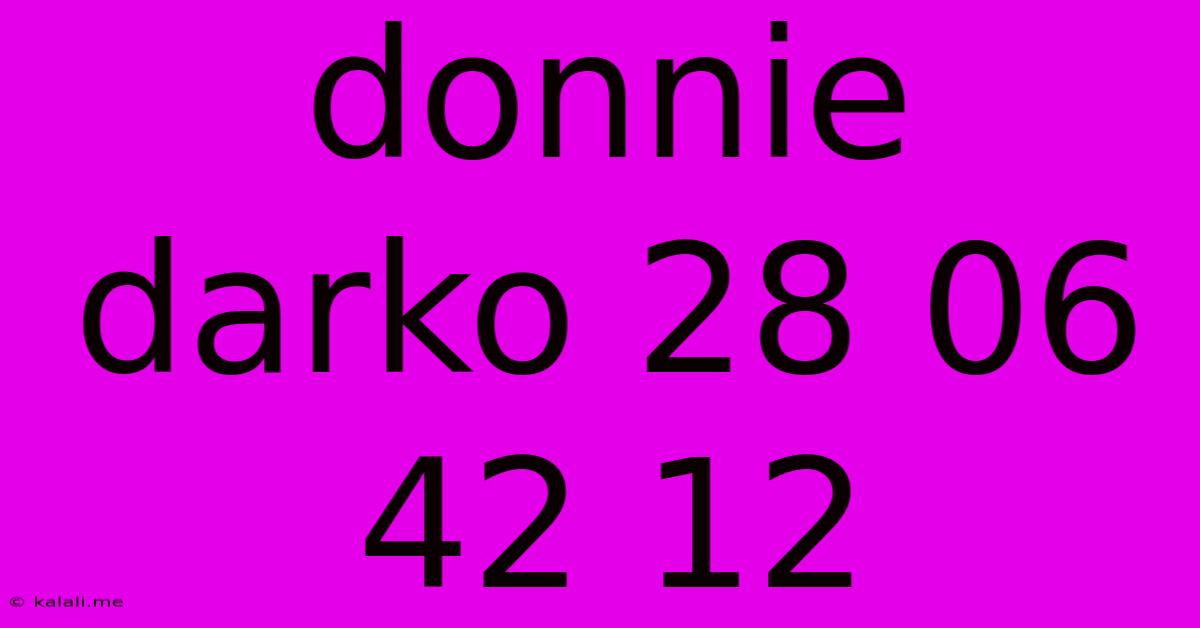 Donnie Darko 28 06 42 12