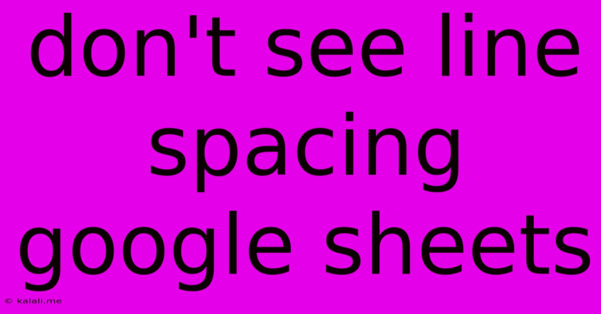 Don't See Line Spacing Google Sheets