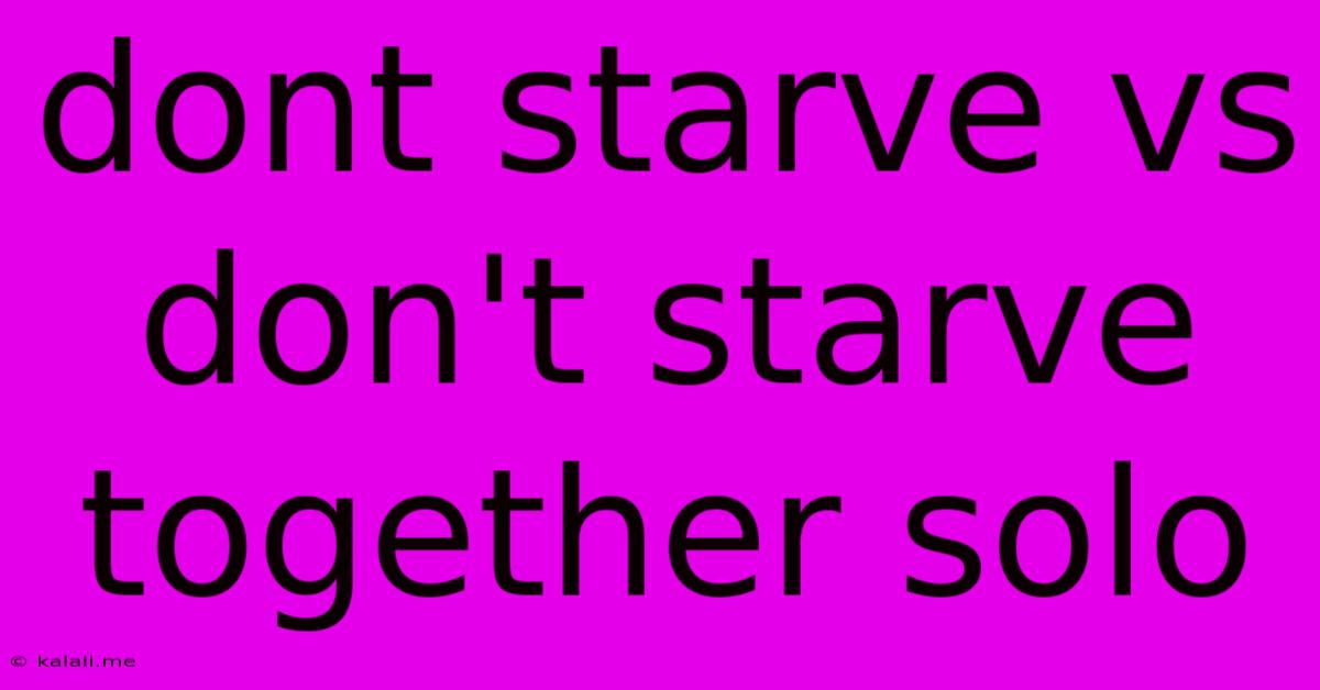 Dont Starve Vs Don't Starve Together Solo