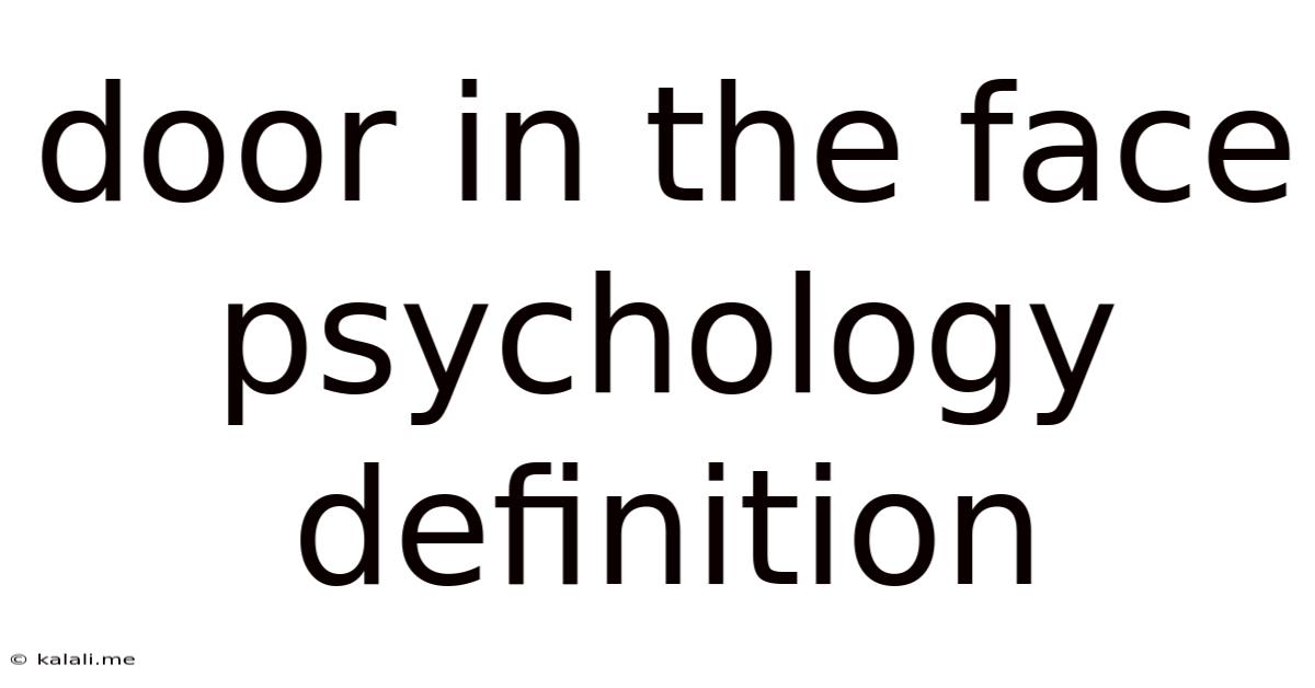 Door In The Face Psychology Definition