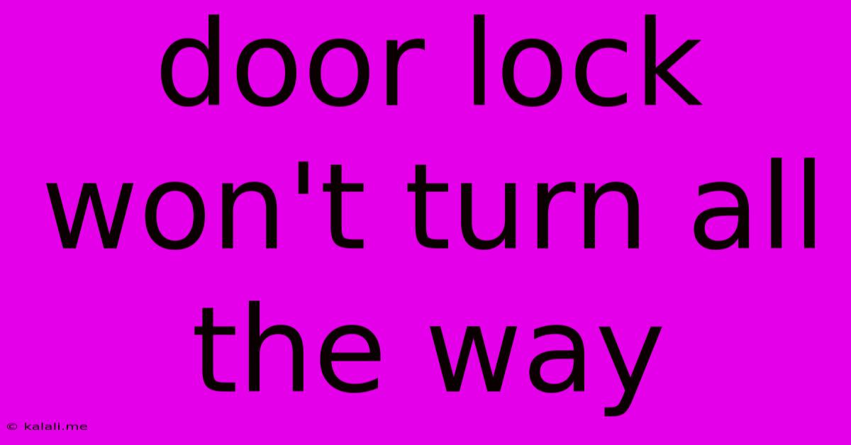 Door Lock Won't Turn All The Way