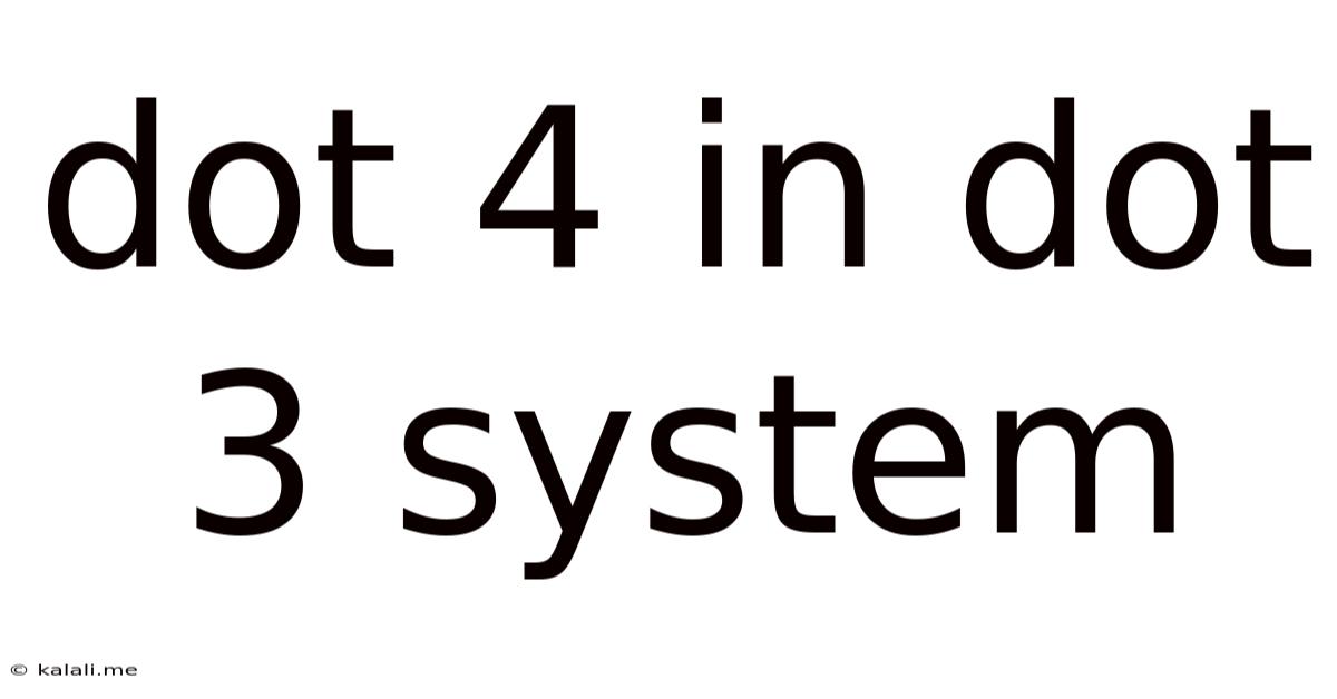 Dot 4 In Dot 3 System