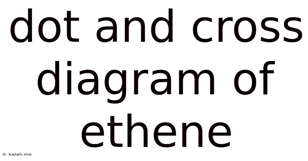 Dot And Cross Diagram Of Ethene
