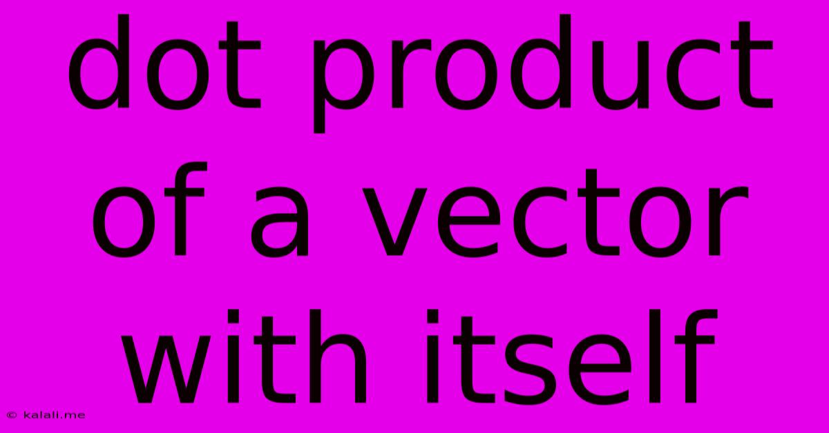 Dot Product Of A Vector With Itself