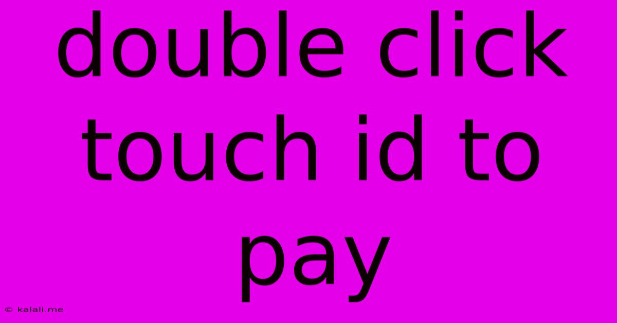 Double Click Touch Id To Pay