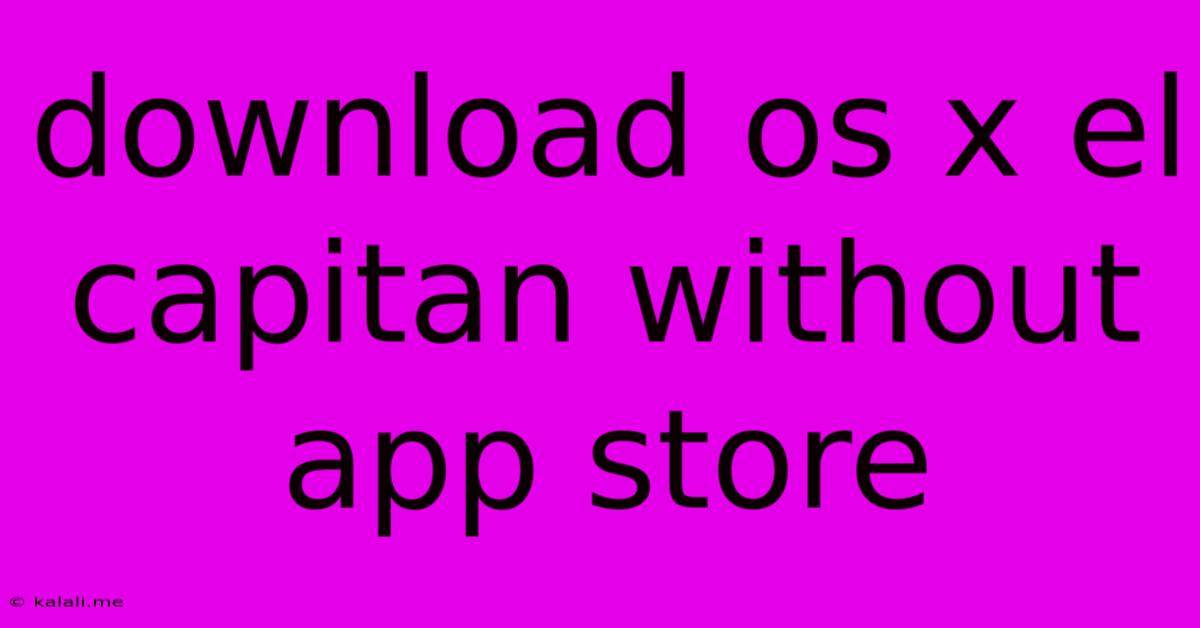 Download Os X El Capitan Without App Store