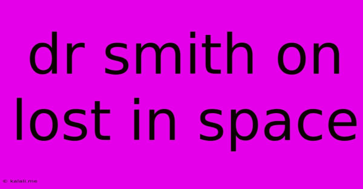 Dr Smith On Lost In Space