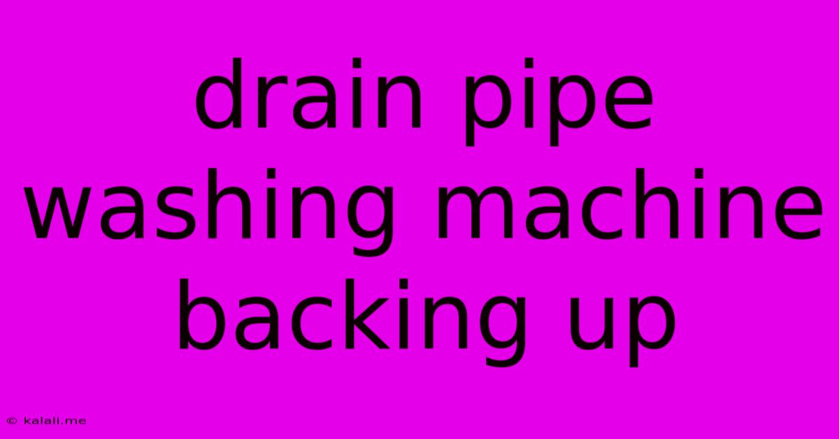 Drain Pipe Washing Machine Backing Up