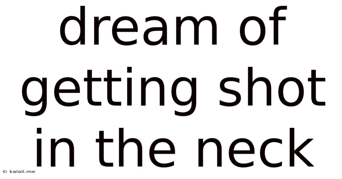 Dream Of Getting Shot In The Neck