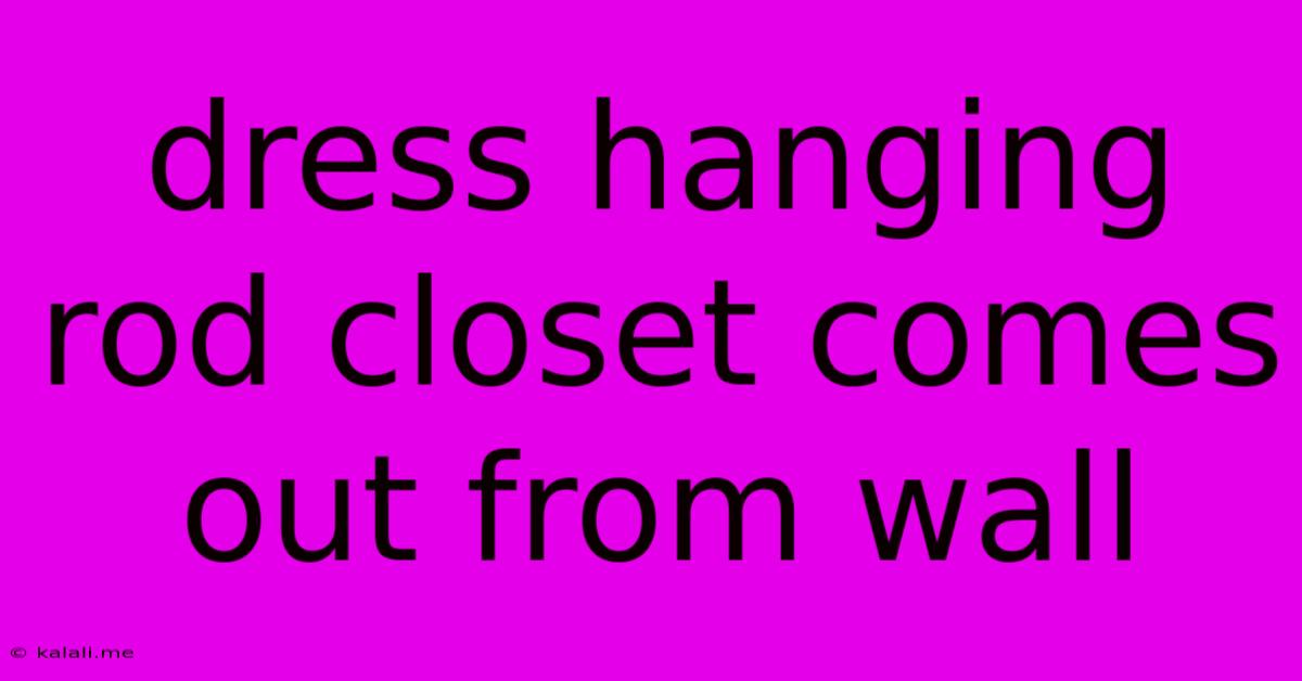 Dress Hanging Rod Closet Comes Out From Wall