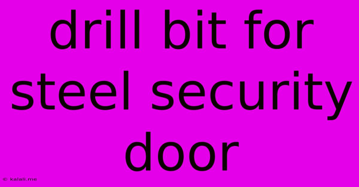 Drill Bit For Steel Security Door