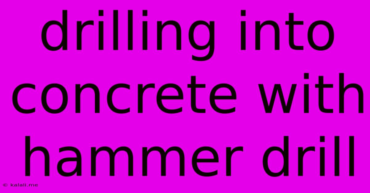 Drilling Into Concrete With Hammer Drill