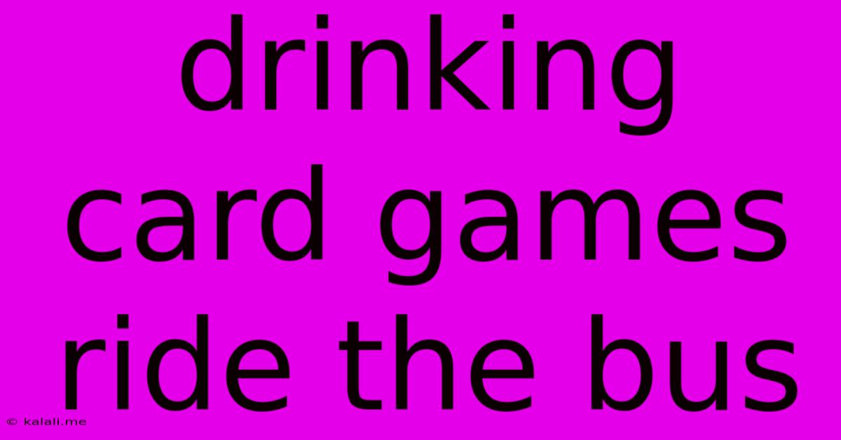 Drinking Card Games Ride The Bus