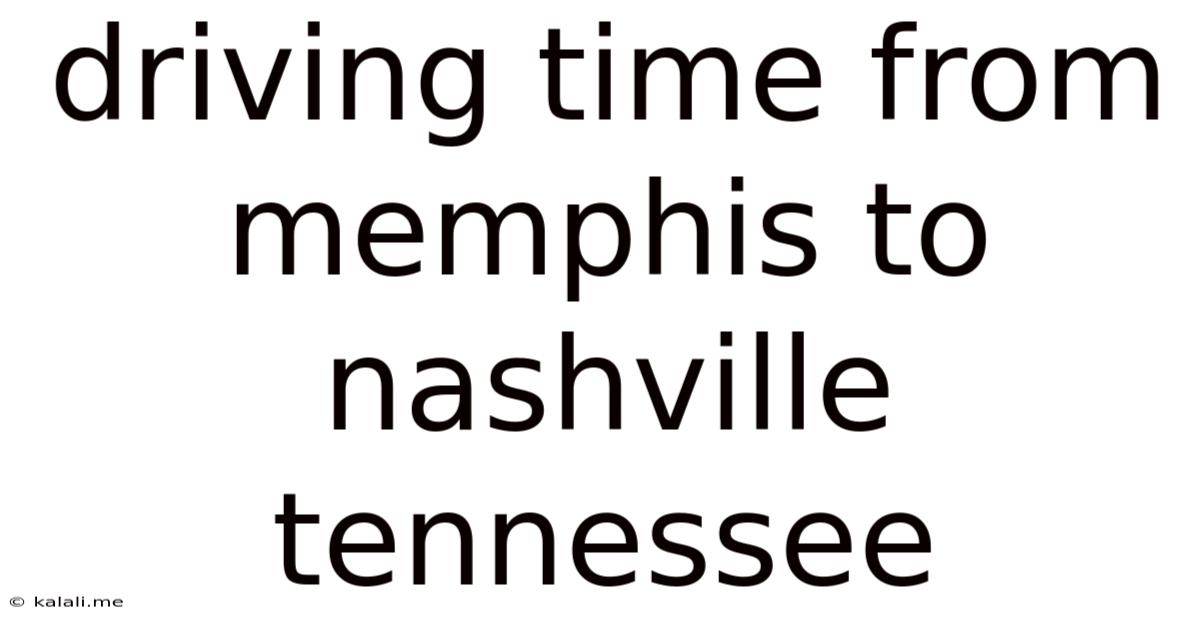 Driving Time From Memphis To Nashville Tennessee