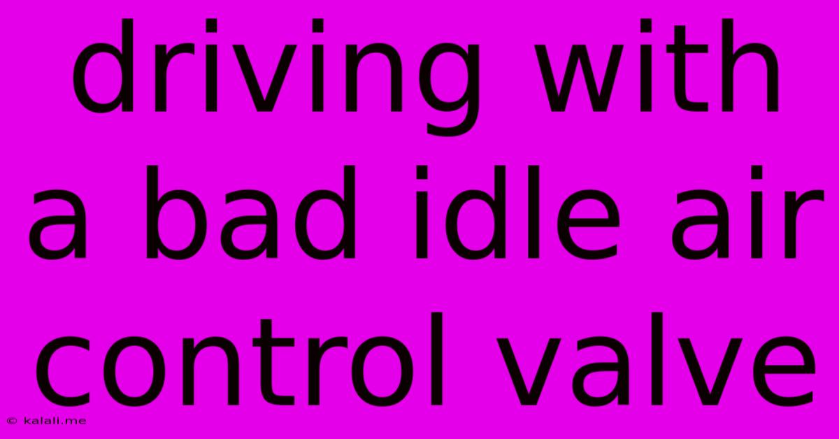Driving With A Bad Idle Air Control Valve