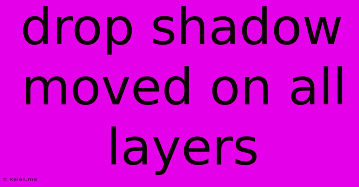 Drop Shadow Moved On All Layers