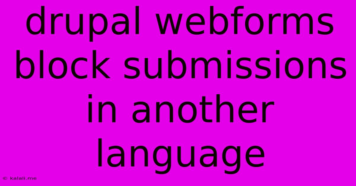 Drupal Webforms Block Submissions In Another Language