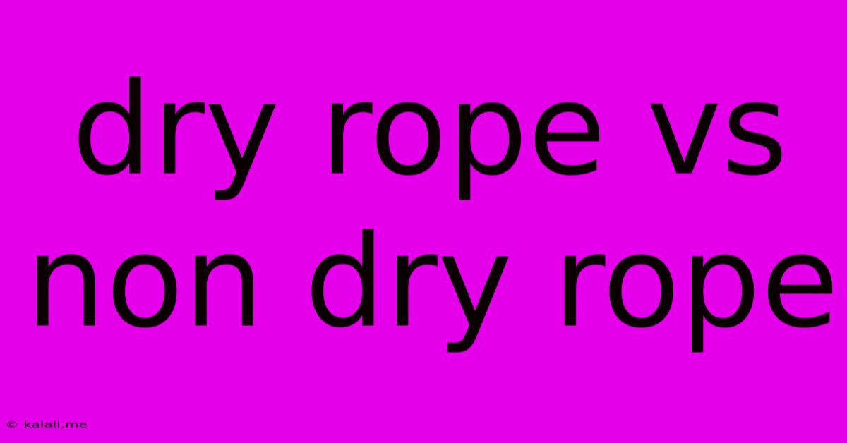 Dry Rope Vs Non Dry Rope
