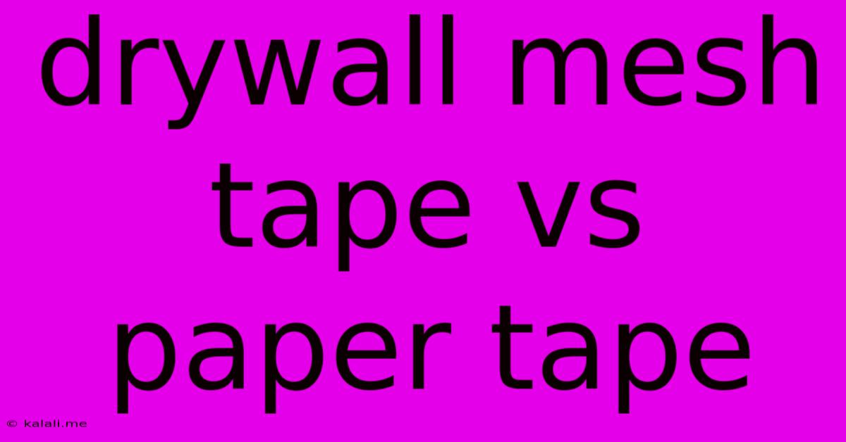 Drywall Mesh Tape Vs Paper Tape