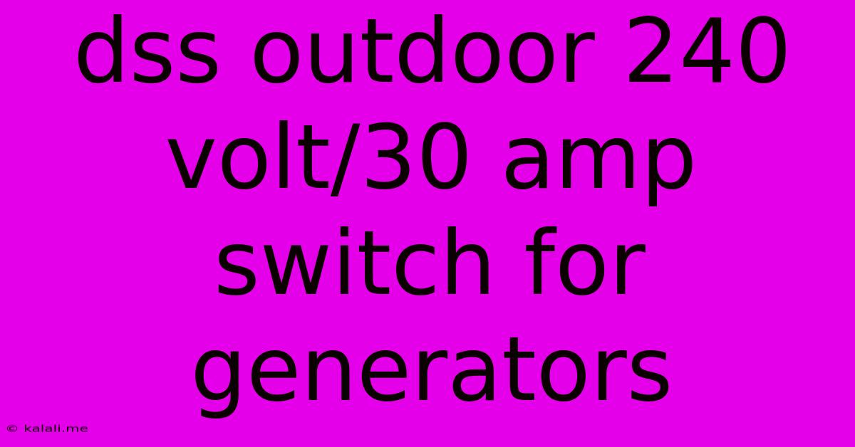 Dss Outdoor 240 Volt/30 Amp Switch For Generators