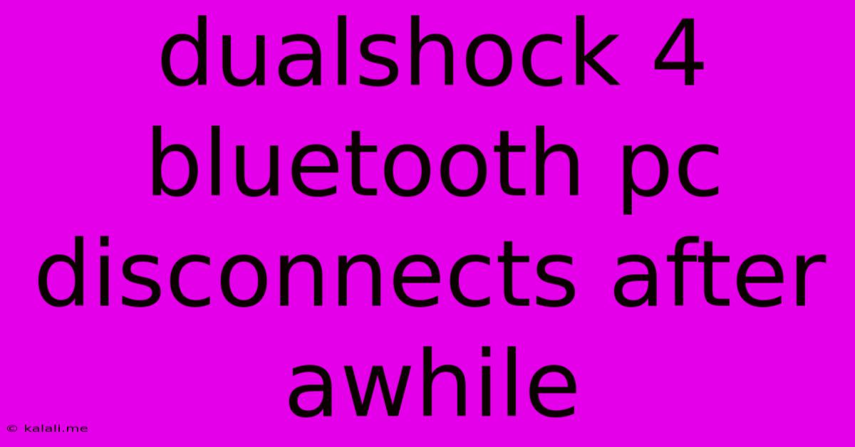 Dualshock 4 Bluetooth Pc Disconnects After Awhile