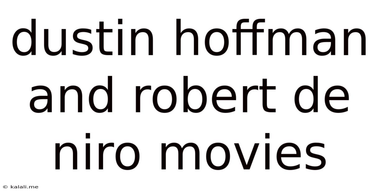 Dustin Hoffman And Robert De Niro Movies