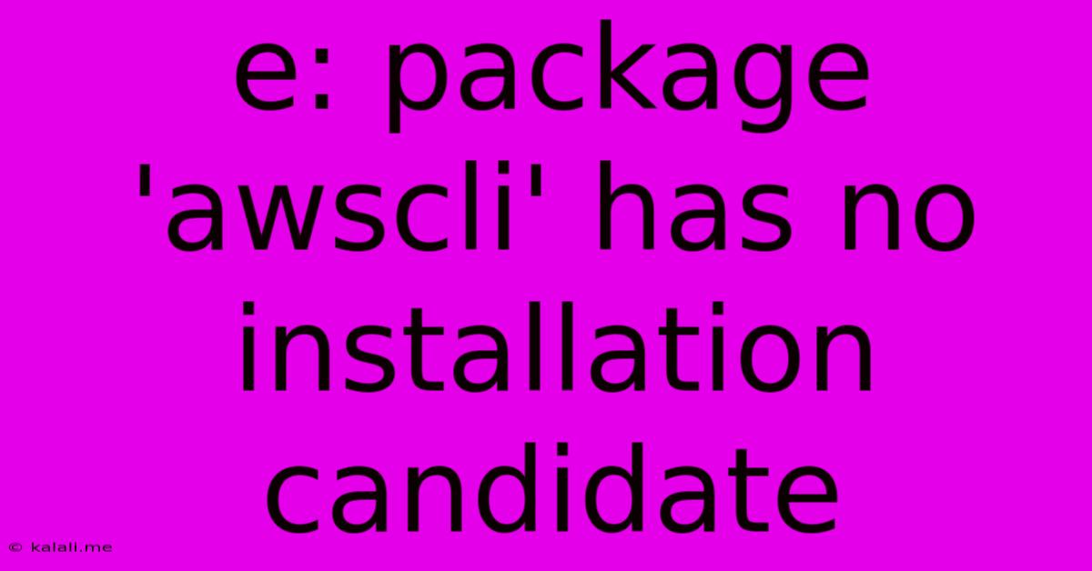 E: Package 'awscli' Has No Installation Candidate