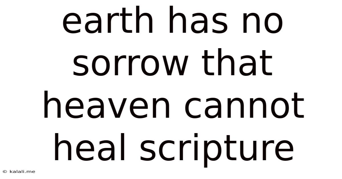 Earth Has No Sorrow That Heaven Cannot Heal Scripture