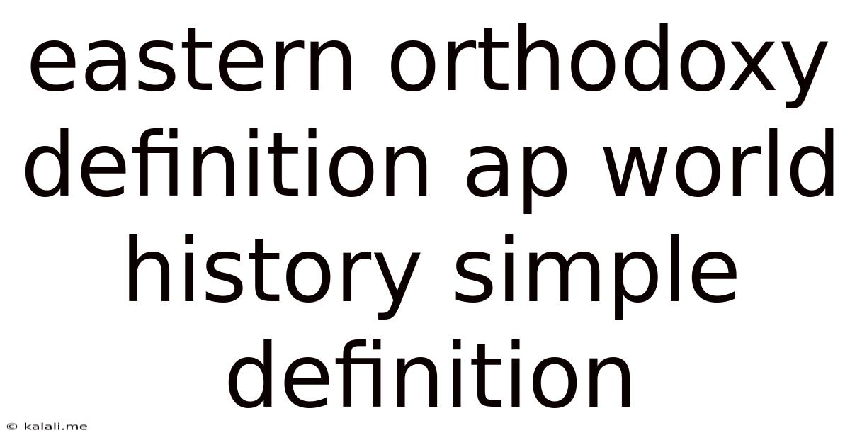 Eastern Orthodoxy Definition Ap World History Simple Definition