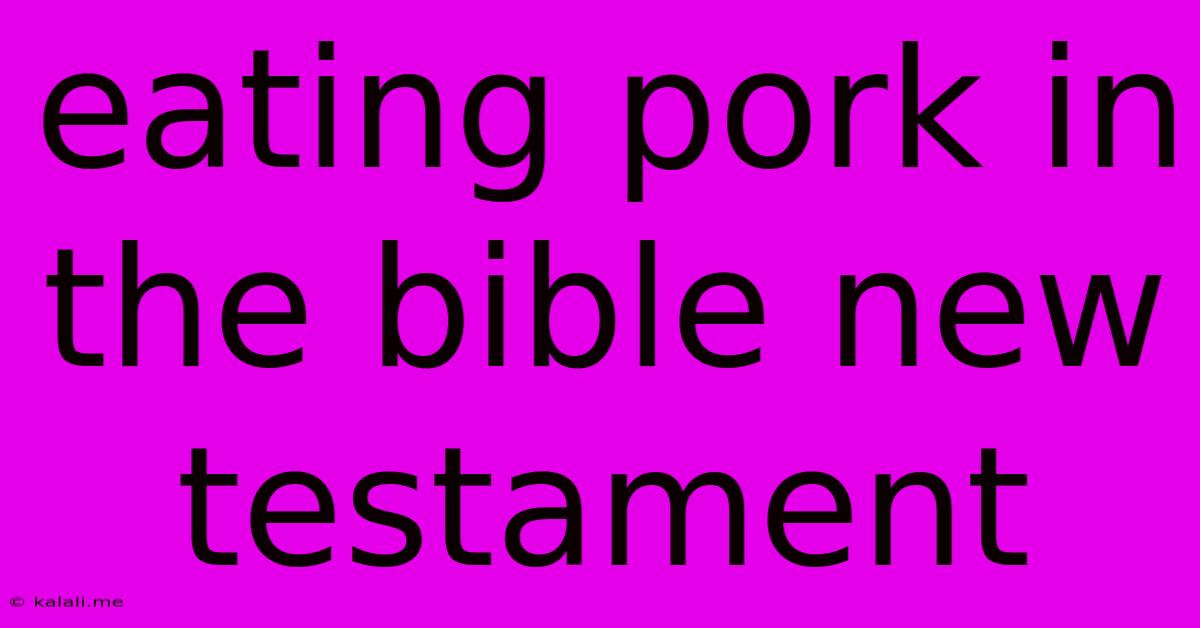 Eating Pork In The Bible New Testament